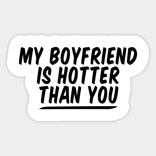 My Boyfriend Is Hotter Than You funny couple , funny valentine Sticker by Giftyshoop